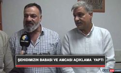 Şehidimizin Babası Ve Amcası Açıklama  Yaptı