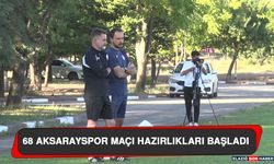 68 Aksarayspor Maçı Hazırlıkları Başladı