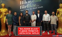 "Balinanın Bilgisi" Filminin Prömiyeri Antalya'da Yapıldı