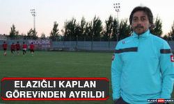 Elazığlı Kaplan Görevinden Ayrıldı