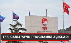 TFF, Canlı Yayın Programını Açıkladı