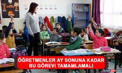 Öğretmenler Ay Sonuna Kadar Bu Görevi Tamamlamalı