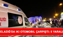 Elazığ'da İki Otomobil Çarpıştı: 5 Yaralı