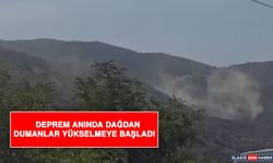 Deprem Anında Dağdan Dumanlar Yükselmeye Başladı