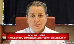 Doç. Dr. Uğur, “Kolesterol Yükseklikleri Tedavi Edilmelidir”