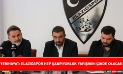 Yenihayat: “Elazığspor Hep Şampiyonluk Yarışının İçinde Olacak”