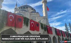 Cumhurbaşkanı Erdoğan Namazgah Cami’nin Açılışına Katılacak