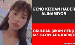 Genç Kızdan Haber Alınamıyor