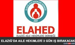 Elazığ’da Aile Hekimleri 3 Gün İş Bırakacak