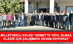 Milletvekili Keleş: “Hizmette Tatil Olmaz, Elazığ İçin Çalışmaya Devam Ediyoruz”