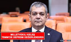 Milletvekili Keleş, TBMM’de Depremi Değerlendirdi