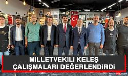 Milletvekili Keleş, Çalışmaları Değerlendirdi