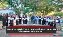 “Birlikte Büyüyoruz” Projesi’nde Yer Alan Öğretmenlere Plaket