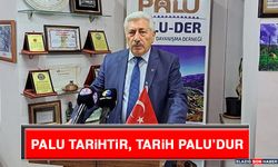 “Palu Tarihtir, Tarih Palu’dur”