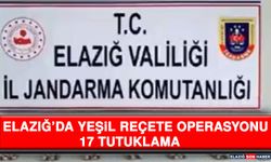 Elazığ’da Yeşil Reçete Operasyonu: 17 Tutuklama