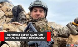 Şehimiz Sefer Alan İçin Şırnak’ta Tören Düzenlendi