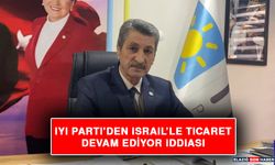 İyi Parti’den İsrail’e Ticaret Devam Ediyor İddiası