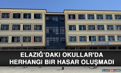 Elazığ’daki Okullar'da Herhangi Bir Hasar Oluşmadı