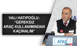 Vali Hatipoğlu: Gereksiz Araç Kullanımından Kaçınalım