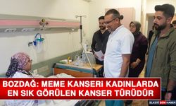 Bozdağ: Meme Kanseri Kadınlarda En Sık Görülen Kanser Türüdür