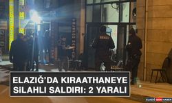 Elazığ’da Kıraathaneye Silahlı Saldırı: 2 Yaralı