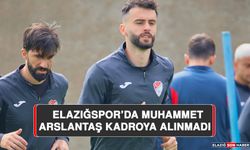 Elazığspor’da Muhammet Arslantaş Kadroya Alınmadı