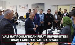 Vali Hatipoğlu’ndan Fırat Üniversitesi TUSAŞ Laboratuvarına Ziyaret