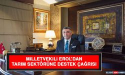 Milletvekili Erol’dan Tarım Sektörüne Destek Çağrısı