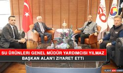 Su Ürünleri Genel Müdür Yardımcısı Yılmaz, Başkan Alan’ı Ziyaret Etti