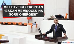 Milletvekili Erol’dan “Bakan Memişoğlu'na Soru Önergesi”