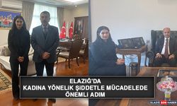 Elazığ'da Kadına Yönelik Şiddetle Mücadelede Önemli Adım