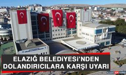 Elazığ Belediyesi’nden Dolandırıcılara Karşı Uyarı