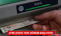 ATM'lerde Yeni Dönem Başlıyor!