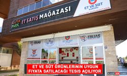 Et ve Süt Ürünlerinin Uygun Fiyata Satılacağı Tesis Açılıyor