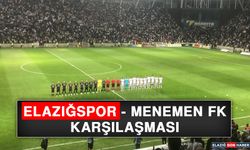 Elazığspor - Menemen FK Karşılaşması