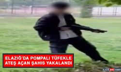 Elazığ’da Pompalı Tüfekle Ateş Açan Şahıs Yakalandı