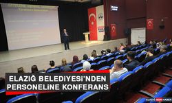 Elazığ Belediyesi’nden Personeline Konferans