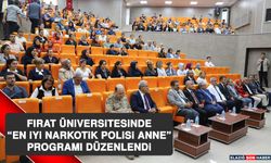 Fırat Üniversitesinde “En İyi Narkotik Polisi Anne” Programı Düzenlendi