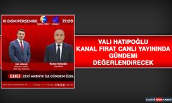 Vali Hatipoğlu, Kanal Fırat Canlı Yayınında Gündemi Değerlendirecek