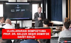 Uluslararası Sempozyuma, Prof. Dr. Selçuk Beşir Demir’de Davet Edildi