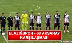 Elazığspor - 68 Aksaray Karşılaşması