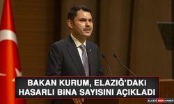 Bakan Kurum, Elazığ’daki Hasarlı Bina Sayısını Açıkladı