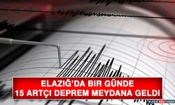 Elazığ’da Bir Günde 15 Artçı Deprem Meydana Geldi