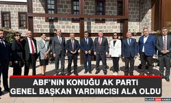 ABF’nin Konuğu AK Parti Genel Başkan Yardımcısı Ala Oldu