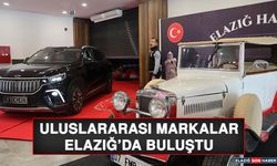 Uluslararası Markalar Elazığ’da Buluştu