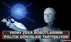 Yapay Zeka Robotlarının Politik Görüşleri Tartışılıyor