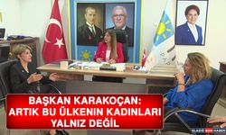 Başkan Karakoçan: Artık Bu Ülkenin Kadınları Yalnız Değil