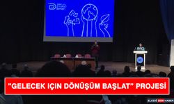 Gelecek İçin Dönüşüm Başlat” Projesi