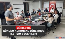 MÜSİAD’da Gündem Kurumsal Yönetimde İletişim Becerileri