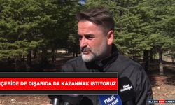 İçeride De Dışarıda Da Kazanmak İstiyoruz